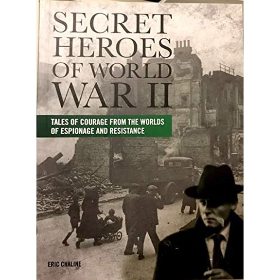 Pre-Owned Secret Heroes of World War II, Tales of Courage from the Worlds of Espionage and Resistance (Paperback) 143516251X 9781435162518