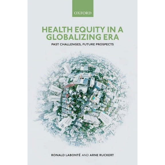 Health Equity in a Globalizing Era: Past Challenges, Future Prospects, (Paperback)