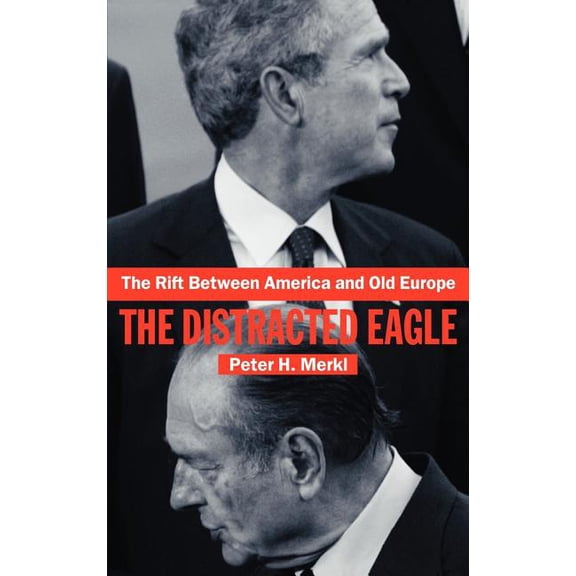 Contemporary Security Studies The Rift Between America and Old Europe: The Distracted Eagle, (Hardcover)
