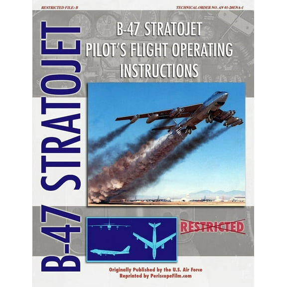 B-47 Stratojet Pilot's Flight Operating Instructions, (Paperback)