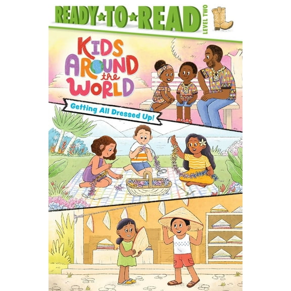 Kids Around the World Getting All Dressed Up!: Ready-To-Read Level 2, (Hardcover)