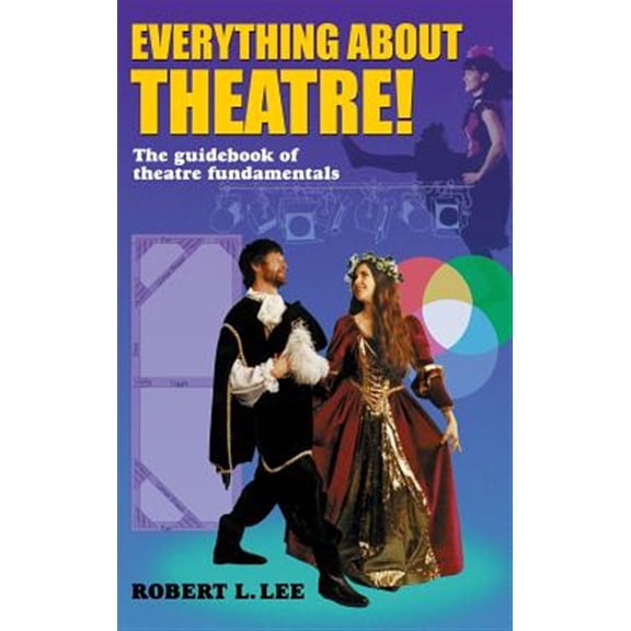Pre-Owned Everything about Theatre!: A Comprehensive Survey about the Arts and Crafts of the Stage