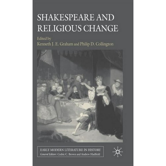 Early Modern Literature in History Shakespeare and Religious Change, (Hardcover)