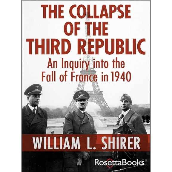 The Collapse of the Third Republic: An Inquiry into the Fall of France in 1940, (Paperback)