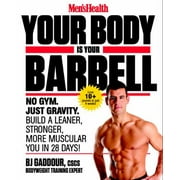 Men's Health Your Body Is Your Barbell: No Gym. Just Gravity. Build a Leaner, Stronger, More Muscular You in 28 Days! [Paperback - Used]
