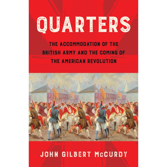 Pre-Owned Quarters: The Accommodation of the British Army and the Coming of the American Revolution (Paperback) by John Gilbert McCurdy
