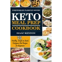 Keto Meal Prep Cookbook: 75 Healthy, Simple & Quick Ketogenic Diet Recipes for Beginners (Paperback)