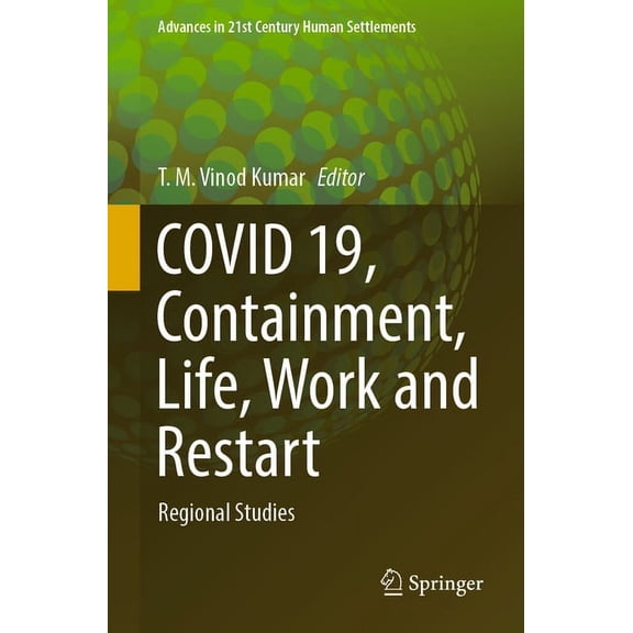 Advances in 21st Century Human Settlemen Covid 19, Containment, Life, Work and Restart: Regional Studies, (Paperback)