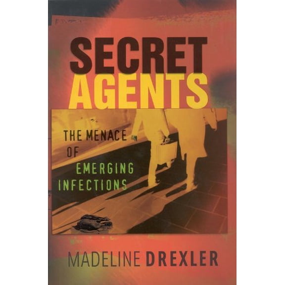 Pre-Owned Secret Agents: The Menace of Emerging Infections, (Hardcover)