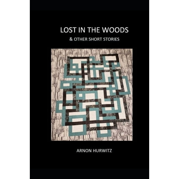 Lost In The Woods (Paperback) by Arnon Hurwitz