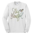 thumbnail image 2 of Stay Beautiful Positivity Quote Saying Pop Culture Mens Long Sleeve Shirt, White, Medium, 2 of 3