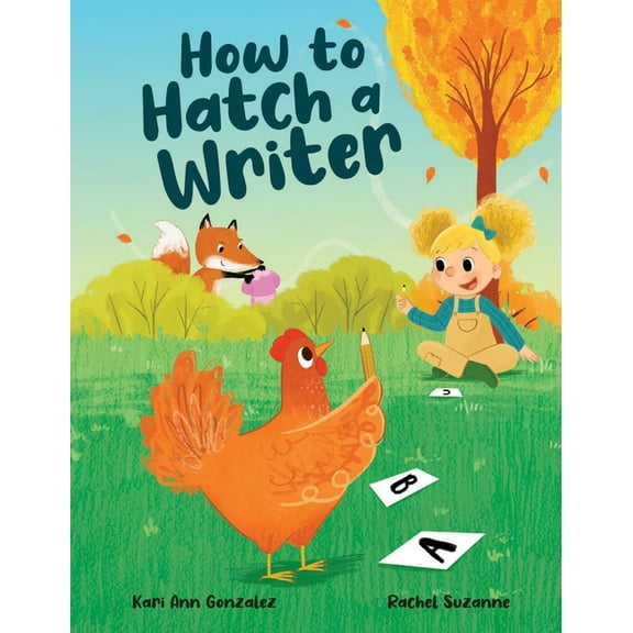 How to Hatch A . . . How to Hatch a Writer, Book 2, (Hardcover)