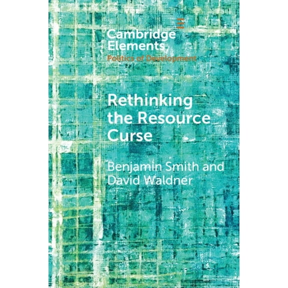 Elements in the Politics of Development Rethinking the Resource Curse, (Paperback)
