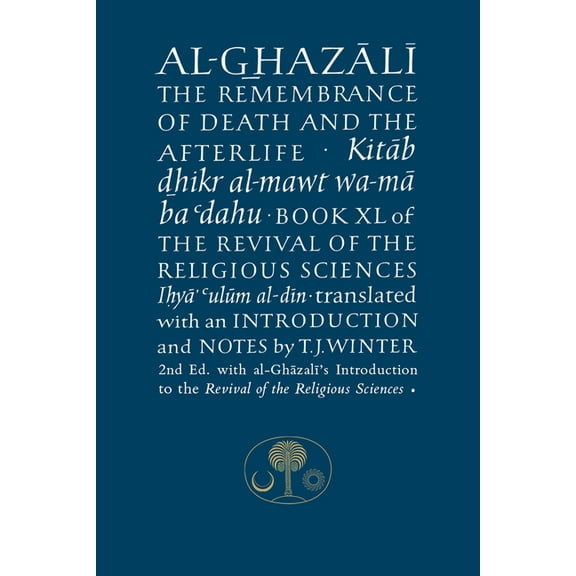 Al-Ghazali on the Remembrance of Death and the Afterlife Abu Hamid al-Ghazali (Paperback)