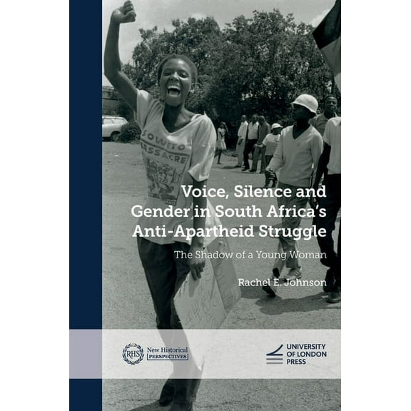 New Historical Perspectives Voice, Silence and Gender in South Africa's Anti-Apartheid Struggle: The Shadow of a Young Woman, (Hardcover)