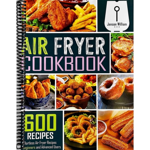 Pre-Owned Air Fryer Cookbook: 600 Effortless Air Fryer Recipes for Beginners and Advanced Users (Paperback) 1674844468 9781674844466