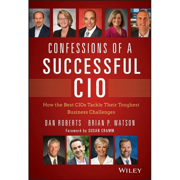 Wiley CIO Confessions of a Successful CIO: How the Best Cios Tackle Their Toughest Business Challenges, (Hardcover)