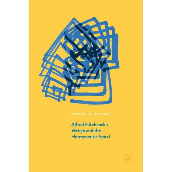 Alfred Hitchcock's Vertigo and the Hermeneutic Spiral, (Hardcover)