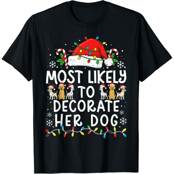 Most Likely to Decorate Her Dog Family Matching Christmas Adult T-Shirt