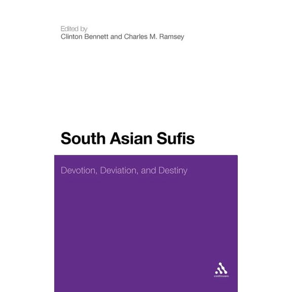 South Asian Sufis: Devotion, Deviation and Destiny, (Hardcover)