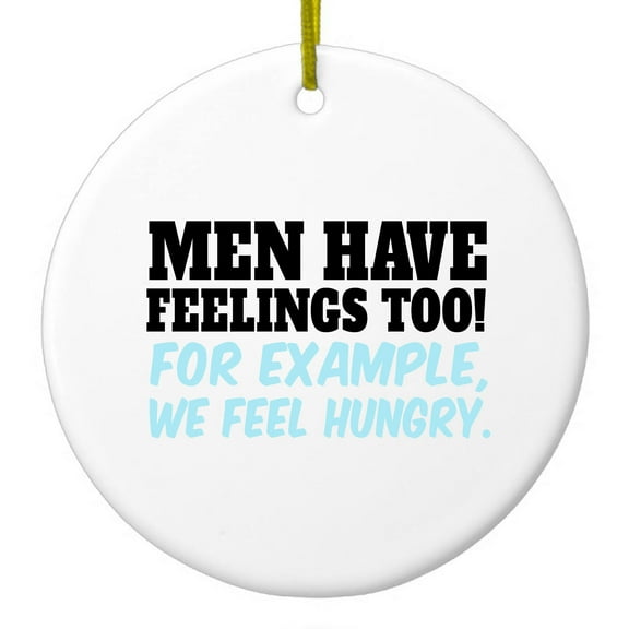 DistinctInk Hanging Ceramic Christmass Tree Ornament with Gold String - Great Gift / Present - 2 3/4 inch diameter - Men Have Feelings Too - Hunger