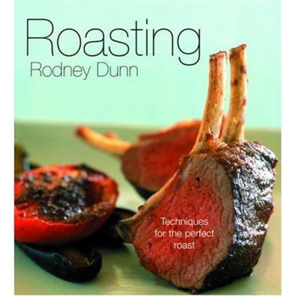 Pre-Owned Roasting: Techniques For The Perfect Roast (Paperback) 1592232728 9781592232727