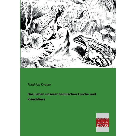 Das Leben Unserer Heimischen Lurche Und Kriechtiere (Paperback)