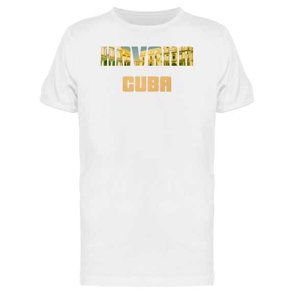 Havana Cuba, Cool Quote Tee Men's -Image by Shutterstock