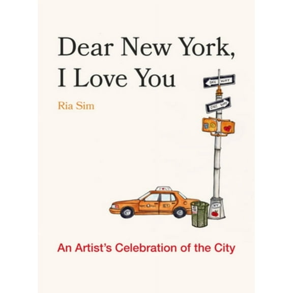 Dear New York, I Love You: An Artist's Celebration of the City, (Hardcover)