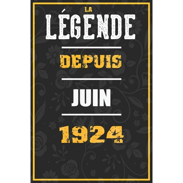 La Legende Depuis Juin 1924 Cahier Carnet Cadeaux Droles Et Idees Cadeaux Droles Pour 1924 Anniversaire 110 Pages 15cmx23cm Couverture Souple 96 Cadeau Anniversaire 96 Ans Paperback Walmart Com Walmart Com