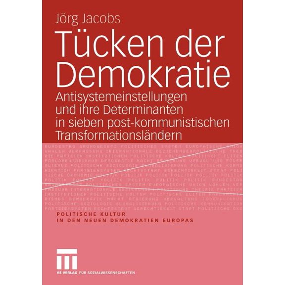 Politische Kultur in Den Neuen Demokrati TÃ¼cken Der Demokratie: Antisystemeinstellungen Und Ihre Determinanten in Sieben Post-Kommunistischen TransformationslÃ¤nd, Book 3, (Paperback)