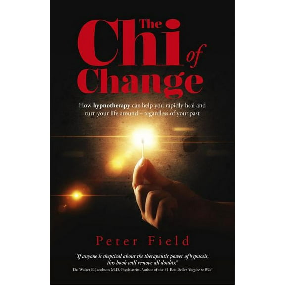 The Chi of Change : How Hypnotherapy Can Help You Heal and Turn your Life Around - Regardless of your Past (Paperback)