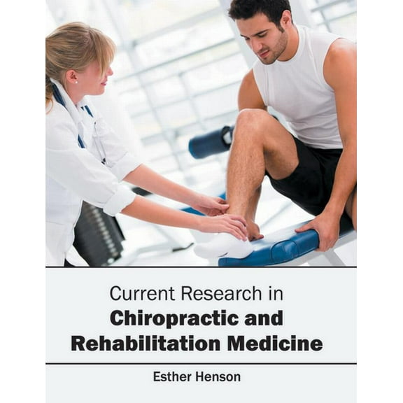 Current Research in Chiropractic and Rehabilitation Medicine, (Hardcover)