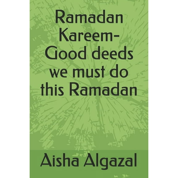 Ramadan Kareem-Good deeds we must do this Ramadan (Paperback)
