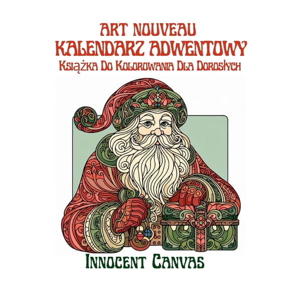 ART NOUVEAU KALENDARZ ADWENTOWY - Książka Do Kolorowania Dla Doroslych: Elegancka Podróż Do &, (Paperback)
