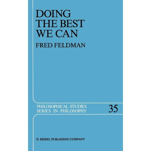 Philosophical Studies Doing the Best We Can: An Essay in Informal Deontic Logic, Book 35, (Hardcover)