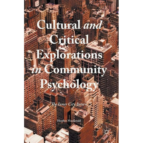 Cultural and Critical Explorations in Community Psychology: The Inner City Intern, (Hardcover)