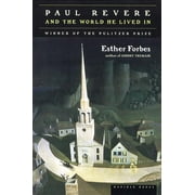 Paul Revere and the World He Lived in: Winner of the Pulitzer Prize, (Paperback)