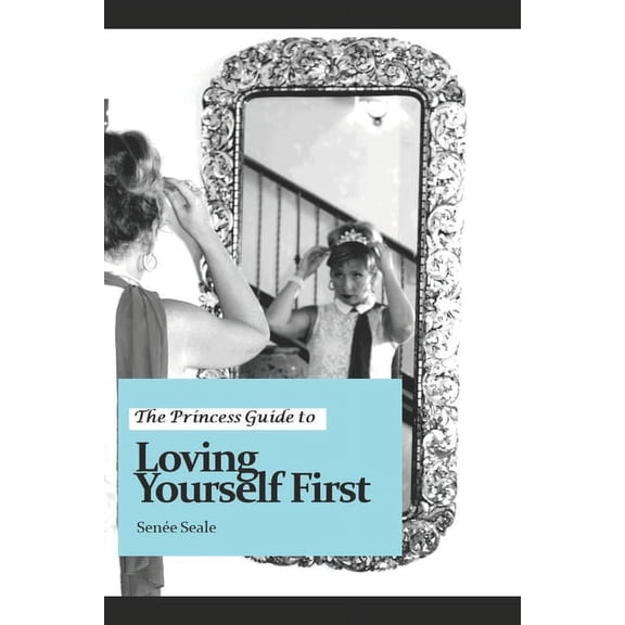 The Princess Guide to Loving Yourself First, (Paperback)