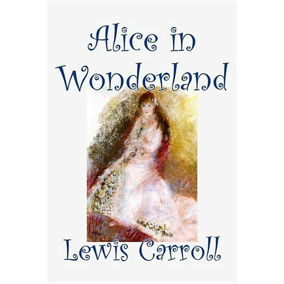 Alice in Wonderland by Lewis Carroll, Fiction, Classics, Fantasy, Literature, (Hardcover)