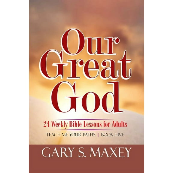 Our Great God: Teach Me Your Paths Book Five (Paperback)