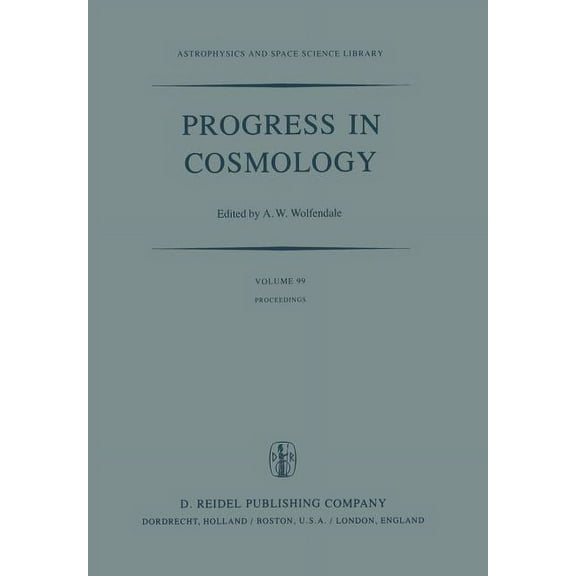 Astrophysics and Space Science Library Progress in Cosmology: Proceedings of the Oxford International Symposium Held in Christ Church, Oxford, September 14-18,, Book 99, (Paperback)
