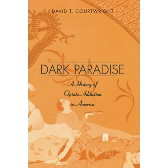 Pre-Owned Dark Paradise: A History of Opiate Addiction in America (Paperback) 0674005856 9780674005853