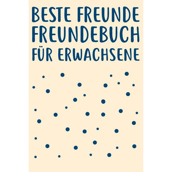 Beste Freunde Freundebuch für Erwachsene: Freundebuch Erwachsene Freundschaft Geschenke für Beste Freunde Lustig Freundschaftsbuch für mehr als 30 Freunde DIN A5 (Paperback)