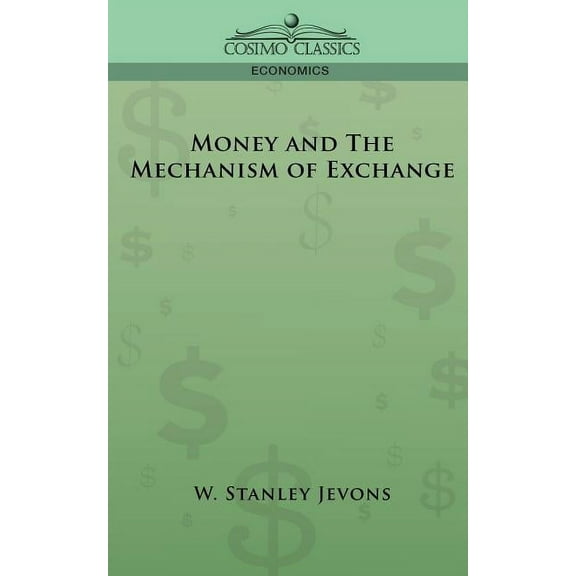 Cosimo Classics Economics: Money and the Mechanism of Exchange (Paperback)