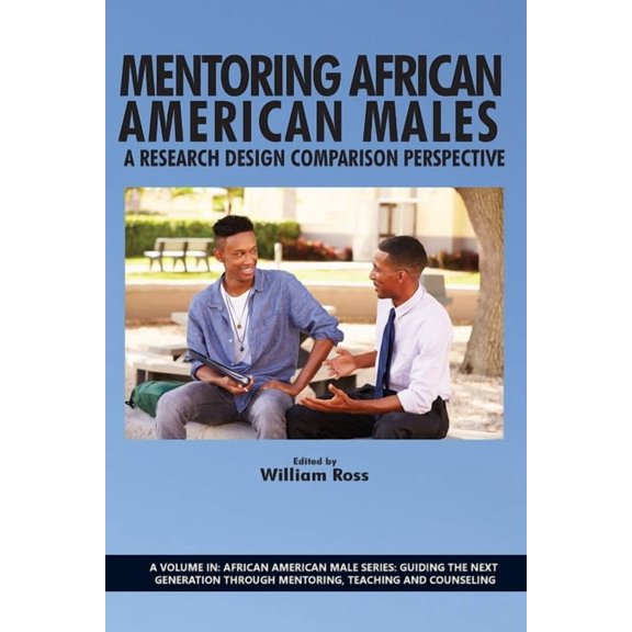 African American Male Series: Guiding th Mentoring African American Males: A Research Design Comparison Perspective, (Paperback)