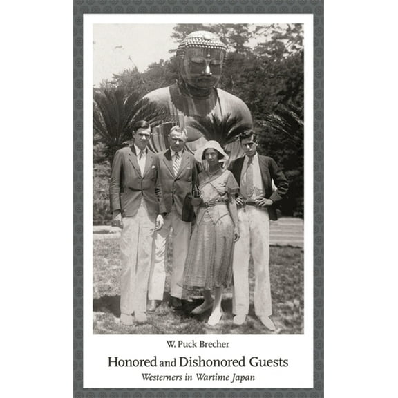 Harvard East Asian Monographs: Honored and Dishonored Guests: Westerners in Wartime Japan (Paperback)