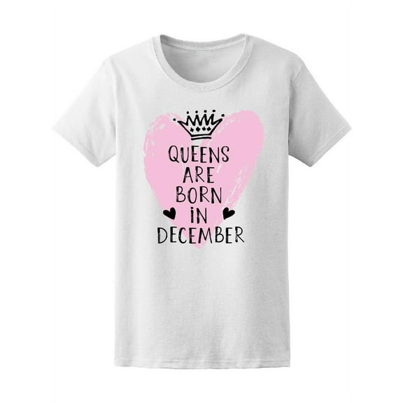 Pink Queens Are Born In December T-Shirt Women -Image by Shutterstock, Female Small