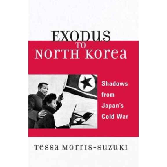 Asian Voices Exodus to North Korea: Shadows from Japan's Cold War, (Paperback)