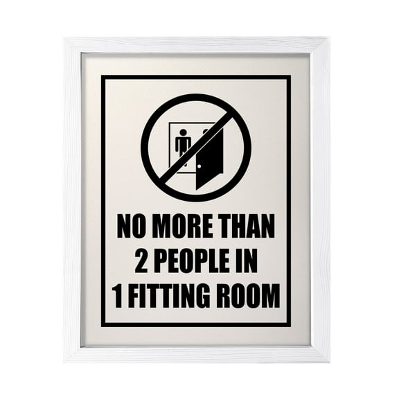 Designs ByLITA No More than 2 People In One Fitting Room, 5 x 7 White Wall Print (Framed) | Retail Store Decoration